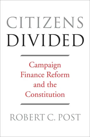 Cover of Citizens Divided – Campaign Finance Reform and the Constitution
