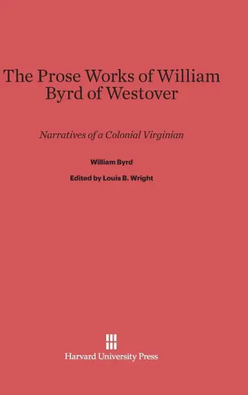 Cover of The Prose Works of William Byrd of Westover