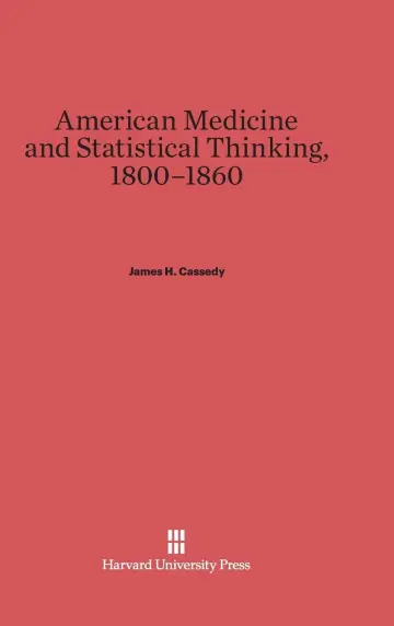 Cover of American Medicine and Statistical Thinking, 1800-1860