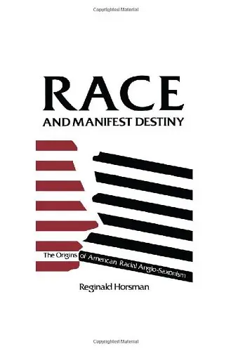 Cover of Race & Manifest Destiny – The Origins of American Racial Anglo–Saxonism