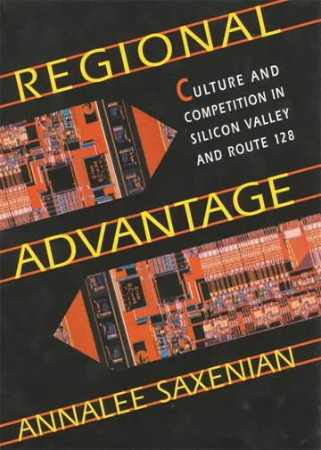 Cover of Regional Advantage – Culture & Competition in Silicon Valley & Route 128