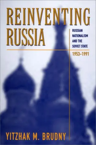 Cover of Reinventing Russia – Russian Nationalism & the Soviet State 1953–1991