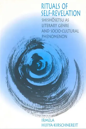 Cover of Rituals of Self–Revelation – Shishosetsu as Literary Genre and Socio–Cultural Phenomenon