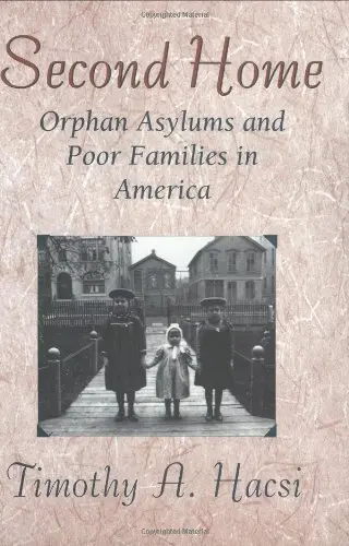 Cover of Second Home – Orphan Asylums & Poor Families in America