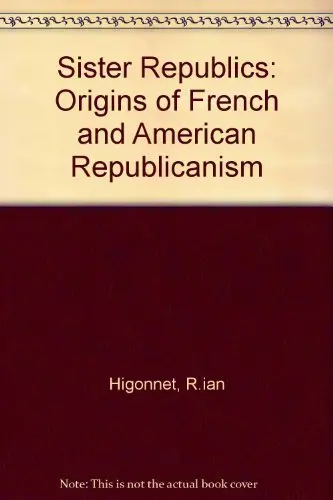 Cover of Sister Republics – The Origin of French & American Republicanism