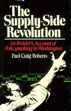 Cover of The Supply–Side Revolution – An Insiders Account of Policymaking in Washington