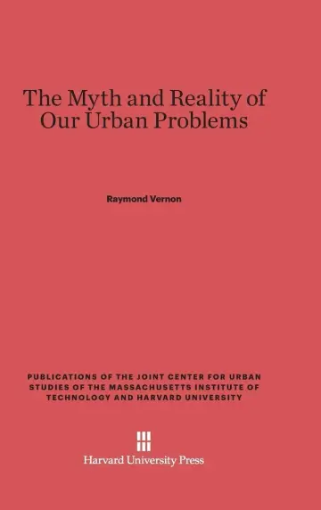 Cover of The Myth and Reality of Our Urban Problems