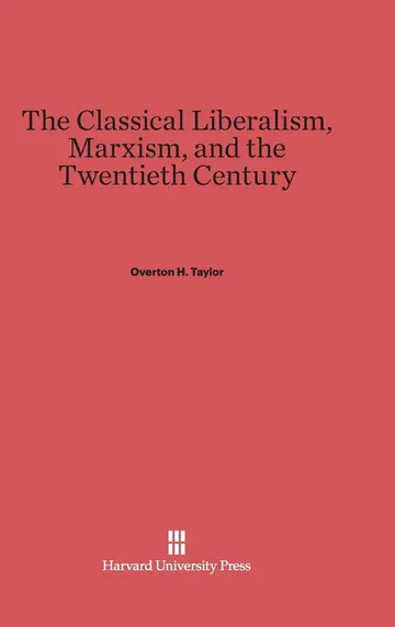 Cover of The Classical Liberalism, Marxism, and the Twentieth Century