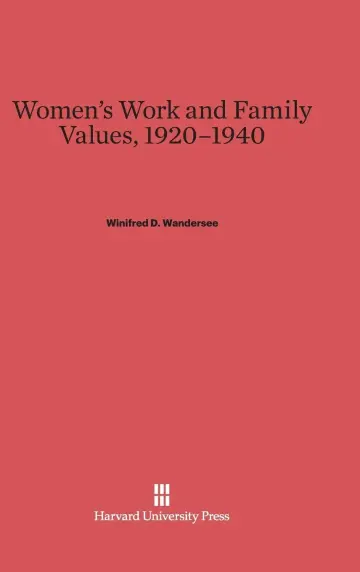 Cover of Women's Work and Family Values, 1920-1940
