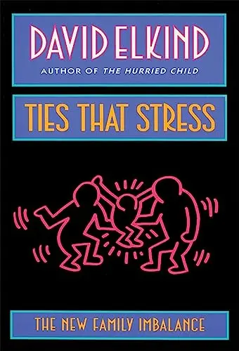 Cover of Ties That Stress – The New Family Imbalance