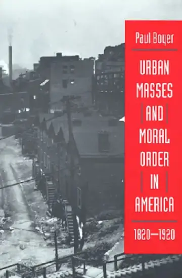 Cover of Urban Masses and Moral Order in America, 1820-1920