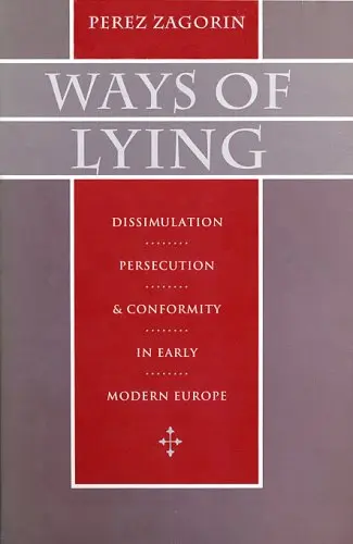 Cover of Ways of Lying – Dissimulation Persecution & Conformity in Early Modern Europe