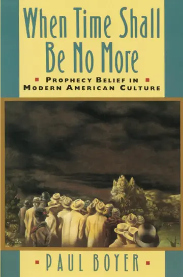 Cover of When Time Shall Be No More – Prophecy Belief in Modern American Culture (Paper)