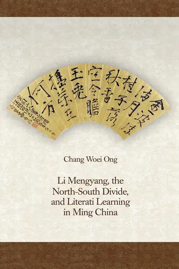 Cover of Li Mengyang, the North-South Divide, and Literati Learning in Ming China