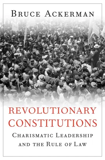 Cover of Revolutionary Constitutions – Charismatic Leadership and the Rule of Law