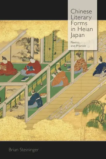 Cover of Chinese Literary Forms in Heian Japan – Poetics and Practice