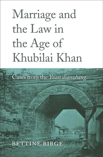 Cover of Marriage and the Law in the Age of Khubilai Khan – Cases from the Yuan dianzhang