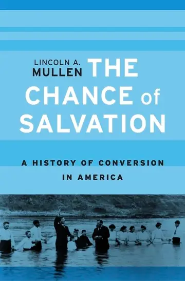 Cover of The Chance of Salvation – A History of Conversion in America