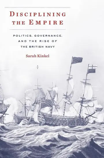 Cover of Disciplining the Empire – Politics, Governance, and the Rise of the British Navy