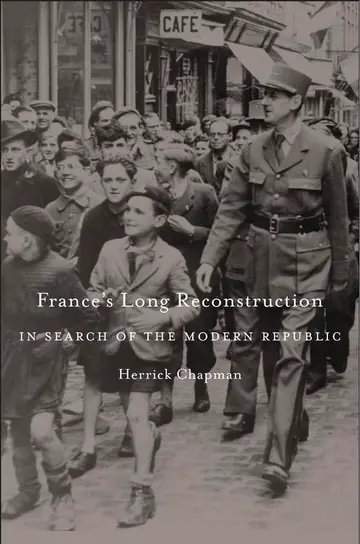 Cover of France`s Long Reconstruction – In Search of the Modern Republic