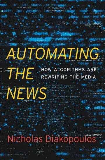 Cover of Automating the News – How Algorithms Are Rewriting the Media