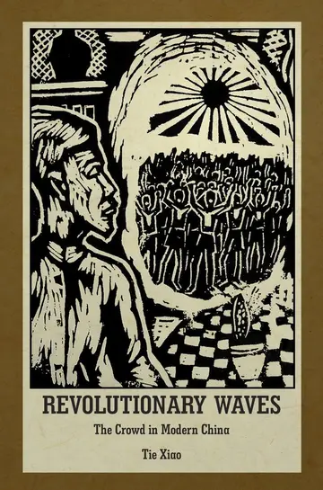 Cover of Revolutionary Waves – The Crowd in Modern China