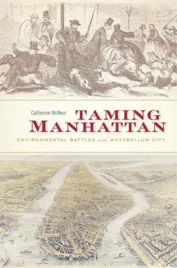 Cover of Taming Manhattan – Environmental Battles in the Antebellum City