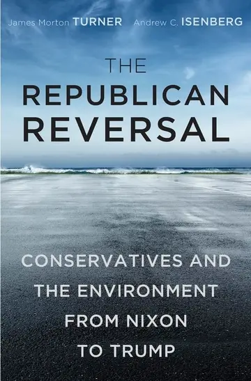 Cover of The Republican Reversal – Conservatives and the Environment from Nixon to Trump