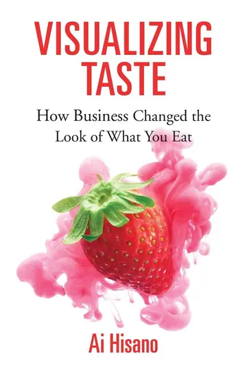 Cover of Visualizing Taste – How Business Changed the Look of What You Eat