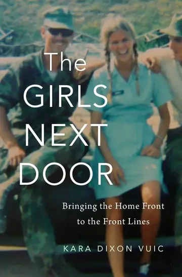 Cover of The Girls Next Door – Bringing the Home Front to the Front Lines