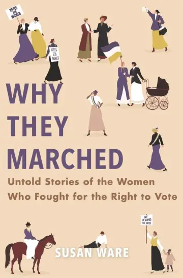Cover of Why They Marched: Untold Stories of the Women Who Fought for the Right to Vote