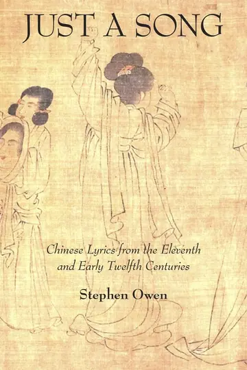 Cover of Just a Song – Chinese Lyrics from the Eleventh and Early Twelfth Centuries