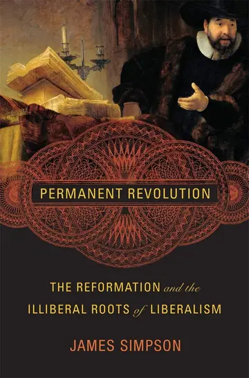 Cover of Permanent Revolution – The Reformation and the Illiberal Roots of Liberalism