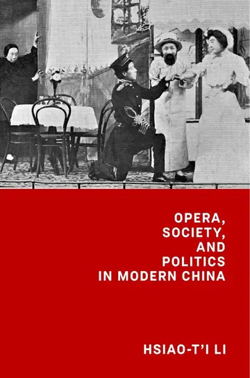 Cover of Opera, Society, and Politics in Modern China