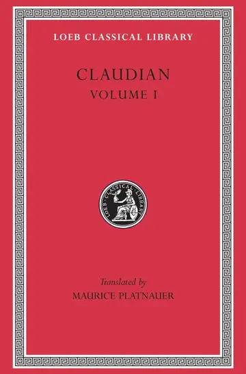 Cover of Panegyric on Probinus and Olybrius. Against Rufinus 1 and 2. War against Gildo. Against Eutropius 1 and 2. Fescennine Verses on the Marria
