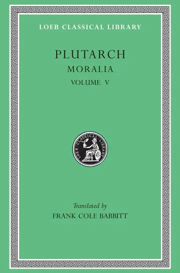 Cover of Moralia, Volume V – Isis and Osiris. the E at Delphi. the Oracles at Delphi No Longer Given in Verse. the Obsolescence of Oracles
