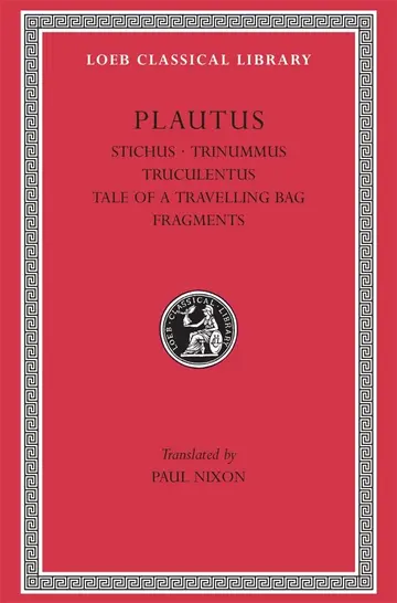 Cover of Stichus Three Bob Day Truculentus the Tale of a Travelling Bag L328 V 5 (Trans. Nixon)(Latin)