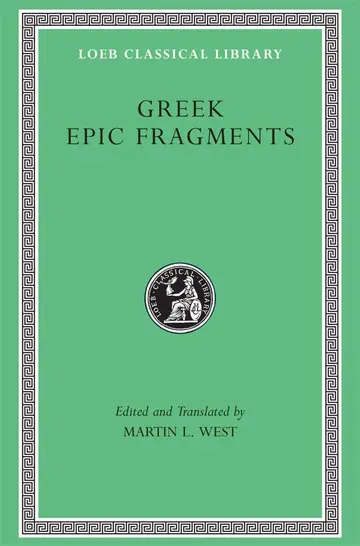 Cover of Greek Epic Fragments – From the Seventh to the Fifth Centuries BC