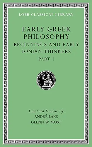Cover of Early Greek Philosophy, Volume II – Beginnings and Early Ionian Thinkers, Part 1 L525 (Loeb Classical Library)