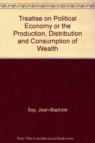 Cover of Treatise on Political Economy or the Production, Distribution and Consumption of Wealth