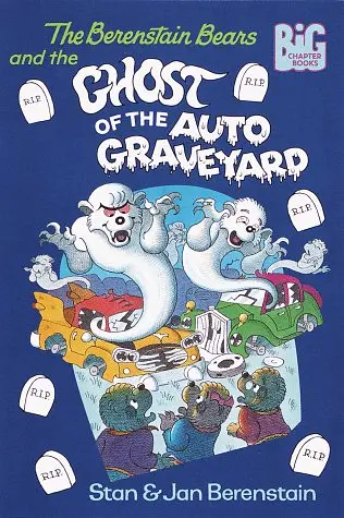 Cover of The Berenstain Bears and the Ghost of the Auto Graveyard (Big Chapter Books(TM))