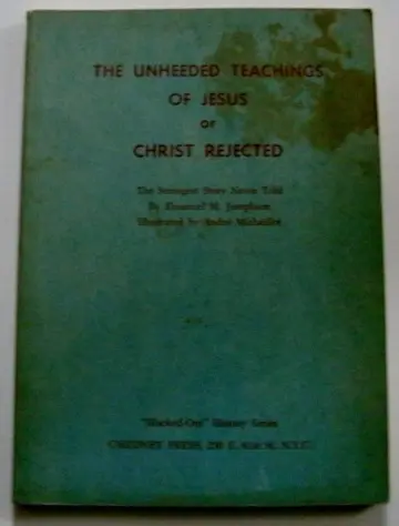 Cover of The Unheeded Teachings of Jesus Christ or Christ Rejected
