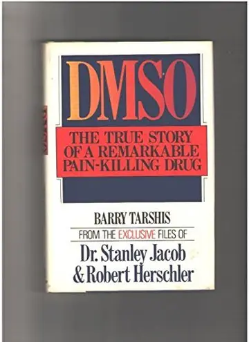 Cover of Dmso, the True Story of a Remarkable Pain-Killing Drug