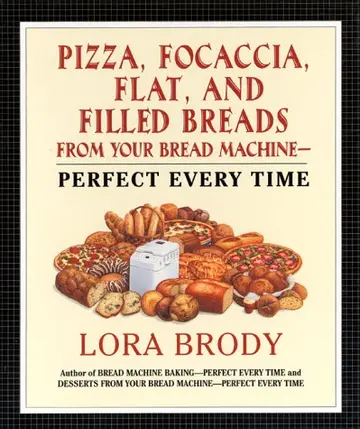 Cover of Pizza, Focaccia, Flat and Filled Breads from Your Bread Machine