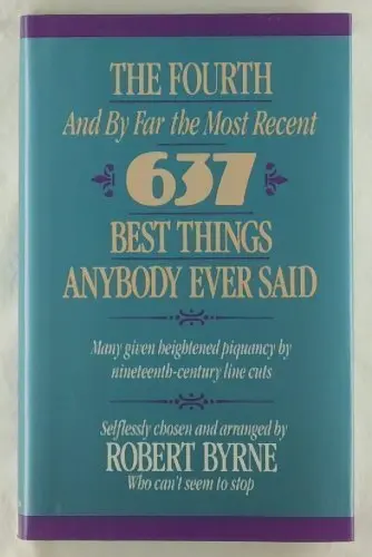 Cover of The Fourth -- And by Far the Most Recent -- 637 Best Things Anybody Ever Said