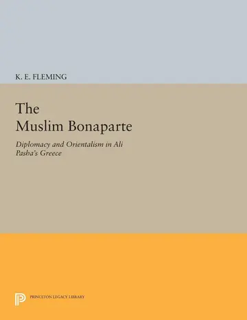 Cover of The Muslim Bonaparte – Diplomacy & Orientalism in Ali Pasha′s Greece (Paper)