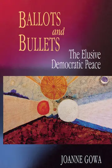 Cover of Ballots & Bullets – The Elusive Democratic Peace