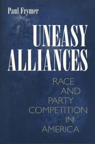 Cover of Uneasy Alliances – Race & Party Competition in America (Paper)
