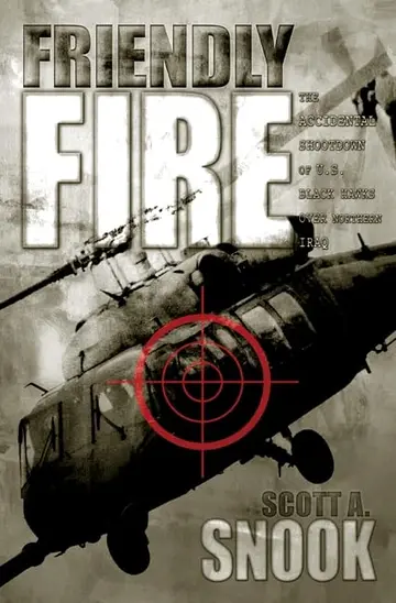 Cover of Friendly Fire – The Accidental Shootdown of U.S. Black Hawks over Northern Iraq