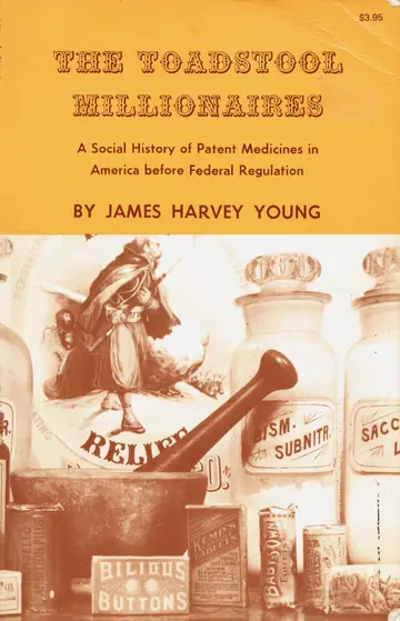 Cover of The Toadstool Millionaires – A Social History of Patent Medicines in America before Federal Regulation